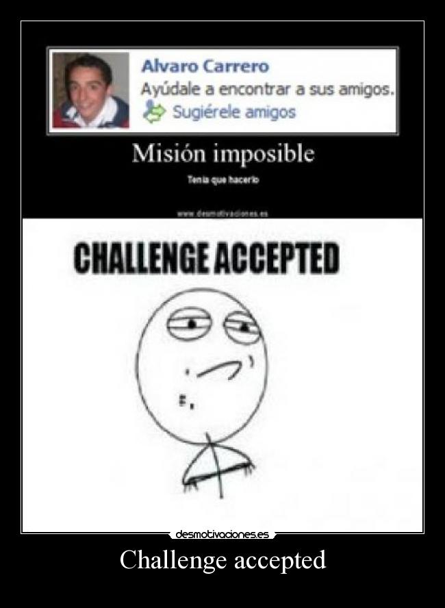 Challenge accepted - 