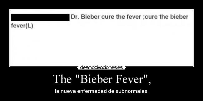 The Bieber Fever, - la nueva enfermedad de subnormales.