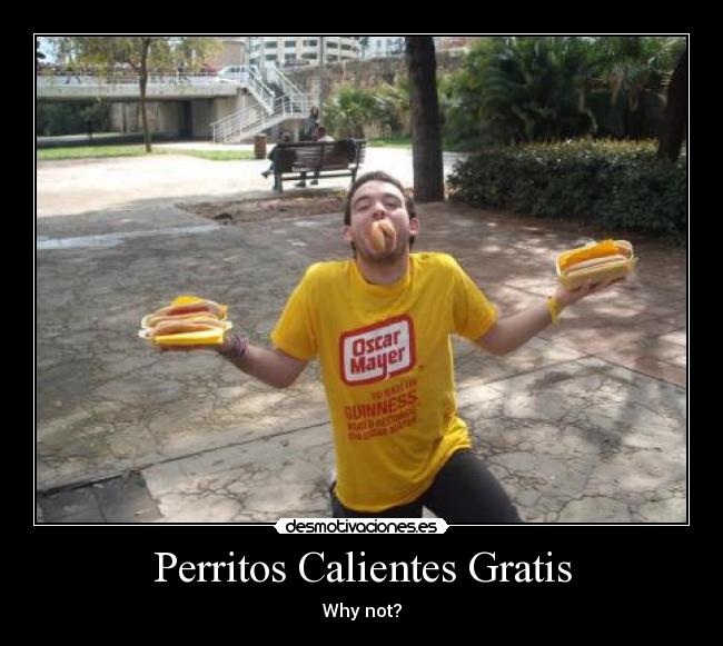 carteles why not perritos calientes gratis oscar mayer world guinness record mundial comida its free desmotivaciones