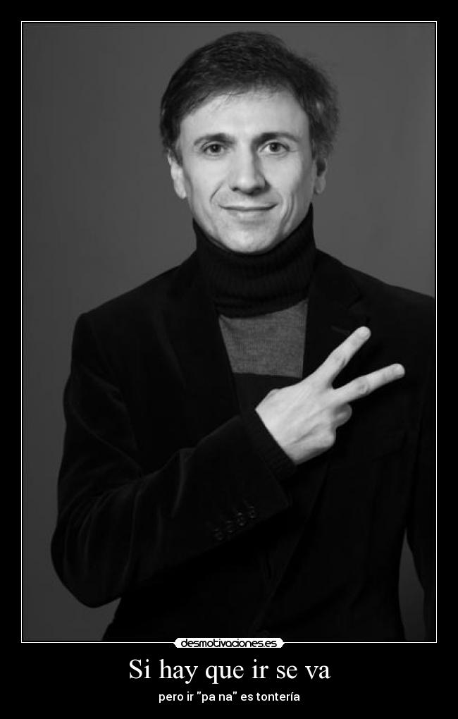 Si hay que ir se va -
