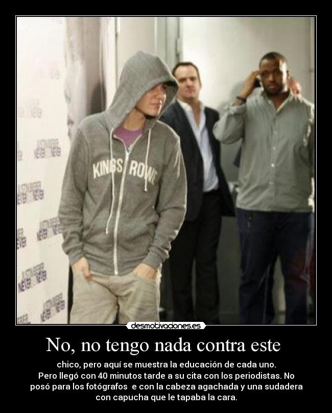 No, no tengo nada contra este -