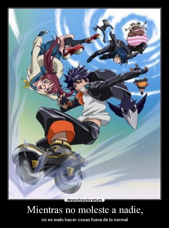 Mientras no moleste a nadie, -