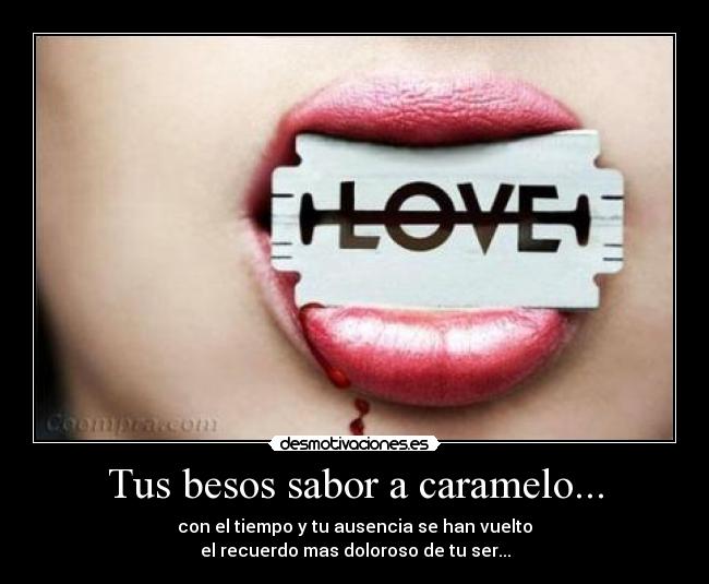 Tus besos sabor a caramelo... -