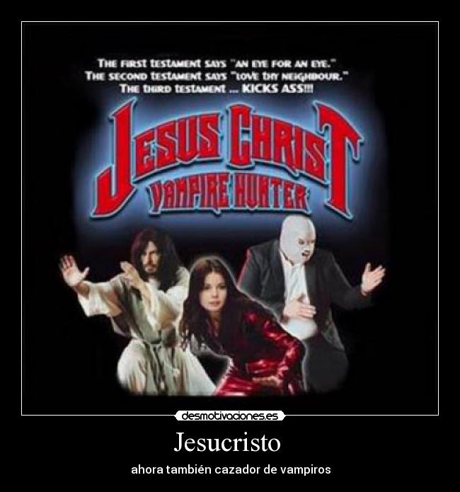 Jesucristo  - ahora también cazador de vampiros