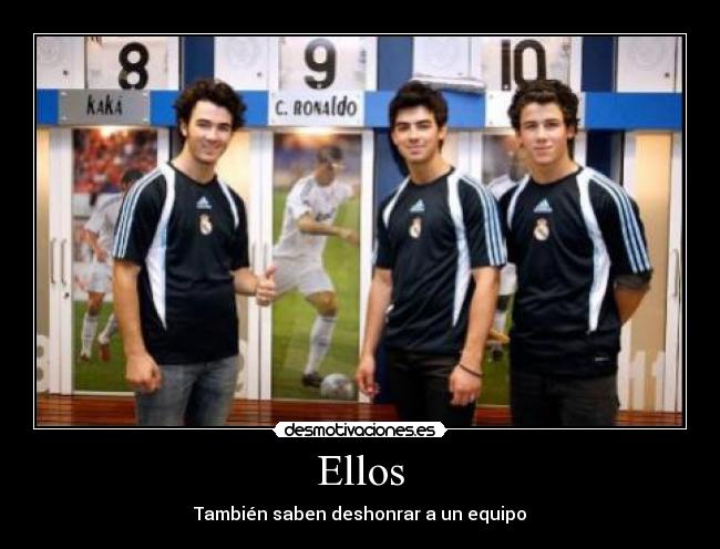 Ellos - También saben deshonrar a un equipo