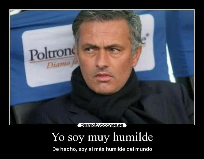 Yo soy muy humilde -