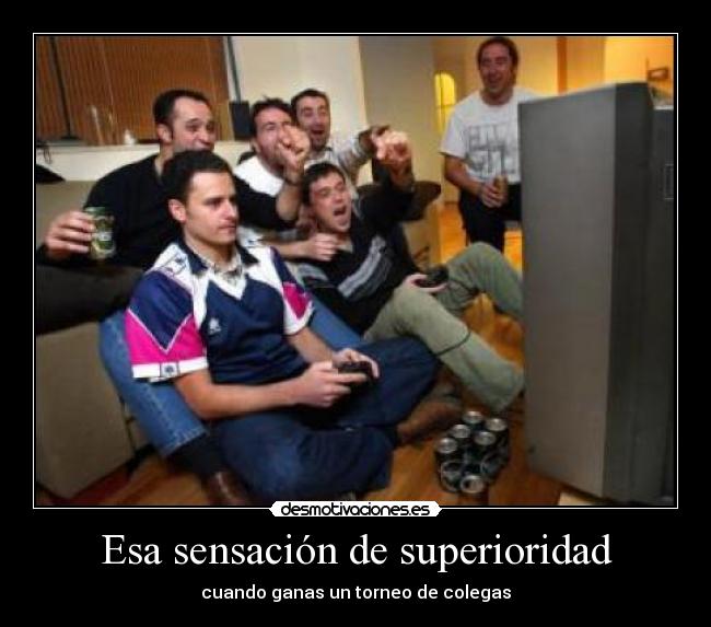 Esa sensación de superioridad -