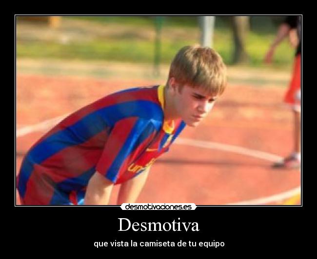 Desmotiva - que vista la camiseta de tu equipo