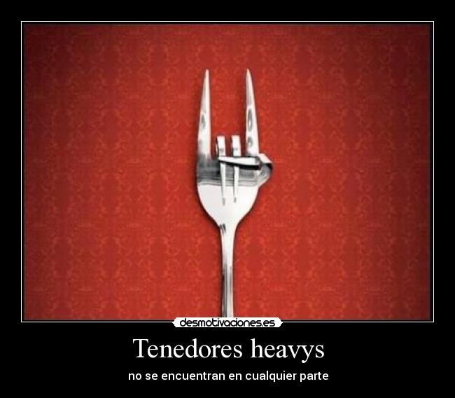 Tenedores heavys -
