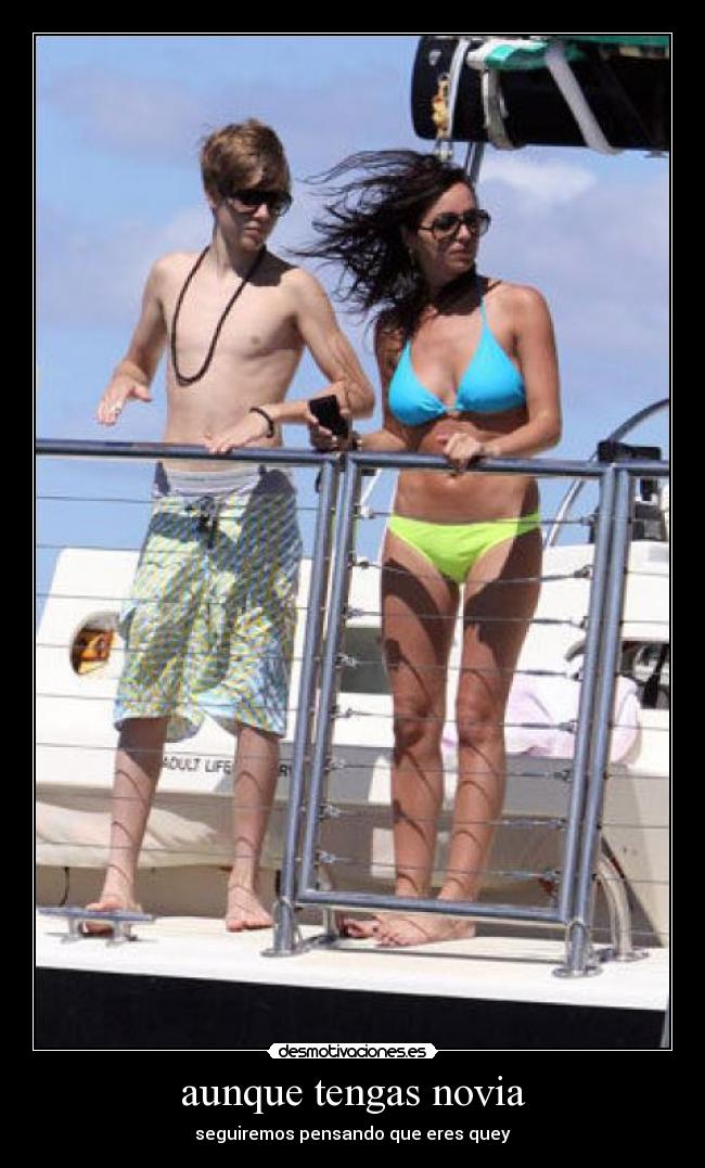 aunque tengas novia - seguiremos pensando que eres quey