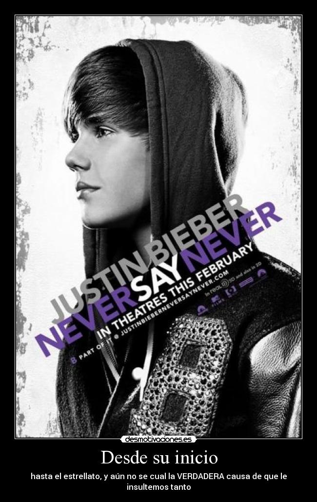 Desde su inicio - hasta el estrellato, y aún no se cual la VERDADERA causa de que le insultemos tanto