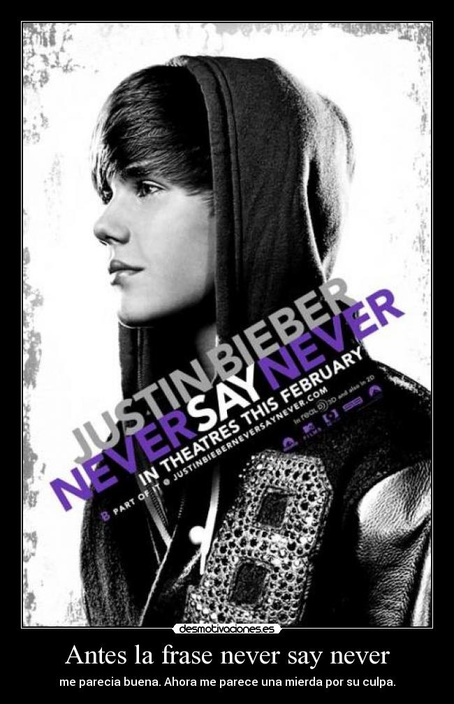 Antes la frase never say never -