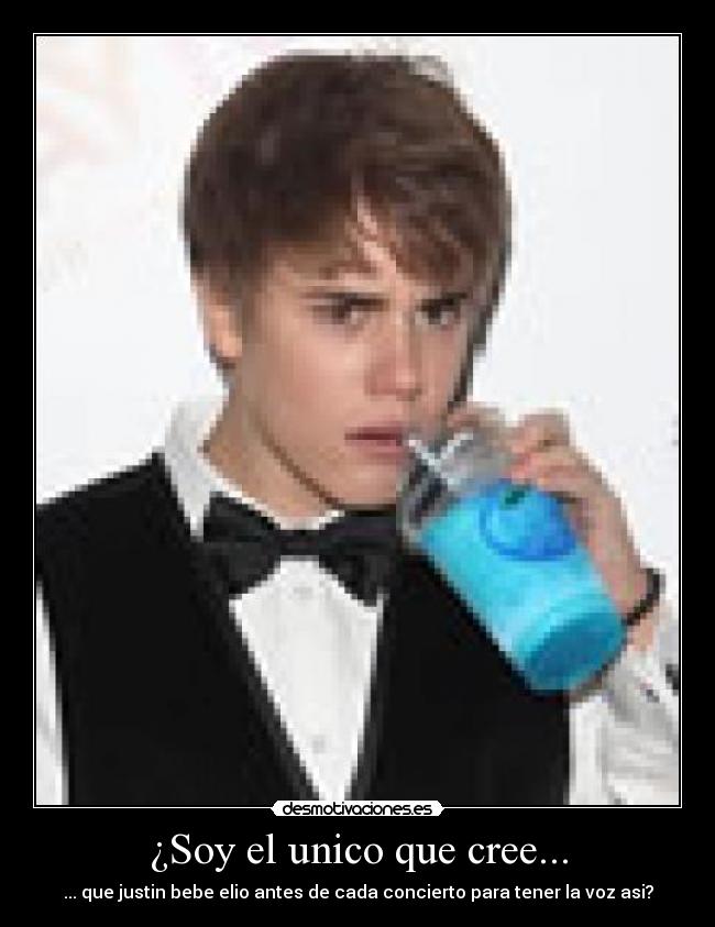 ¿Soy el unico que cree... - ... que justin bebe elio antes de cada concierto para tener la voz asi?