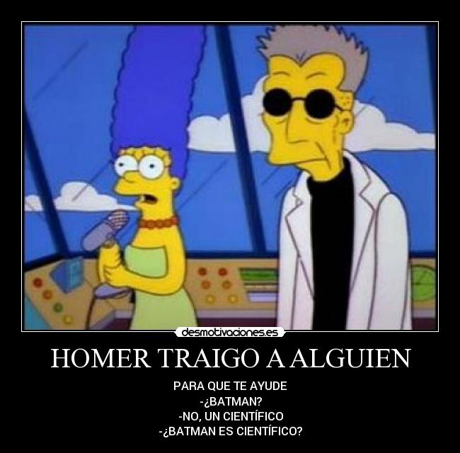 carteles homer simpson monorriel cientifico batman puntazo homer simpson simpsons desmotivaciones