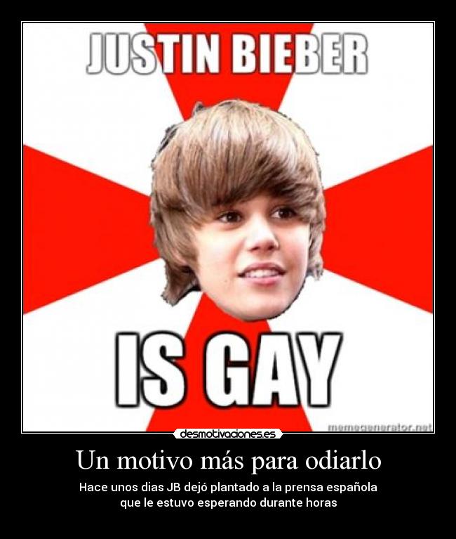 Un motivo más para odiarlo - Hace unos dias JB dejó plantado a la prensa española
que le estuvo esperando durante horas