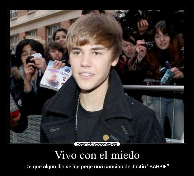Vivo con el miedo - De que algun dia se me pege una cancion de Justin BARBIE