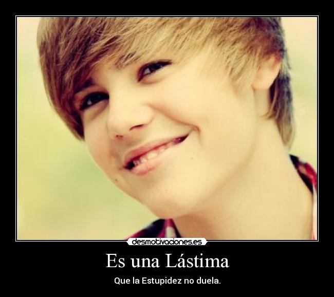 Es una Lástima - Que la Estupidez no duela.