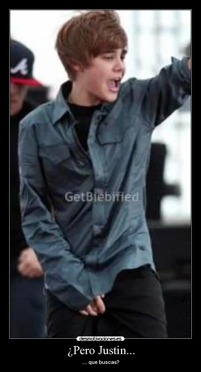 ¿Pero Justin... -