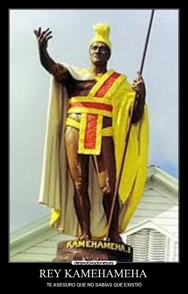 REY KAMEHAMEHA  - TE ASEGURO QUE NO SABÍAS QUE EXISTIÓ
