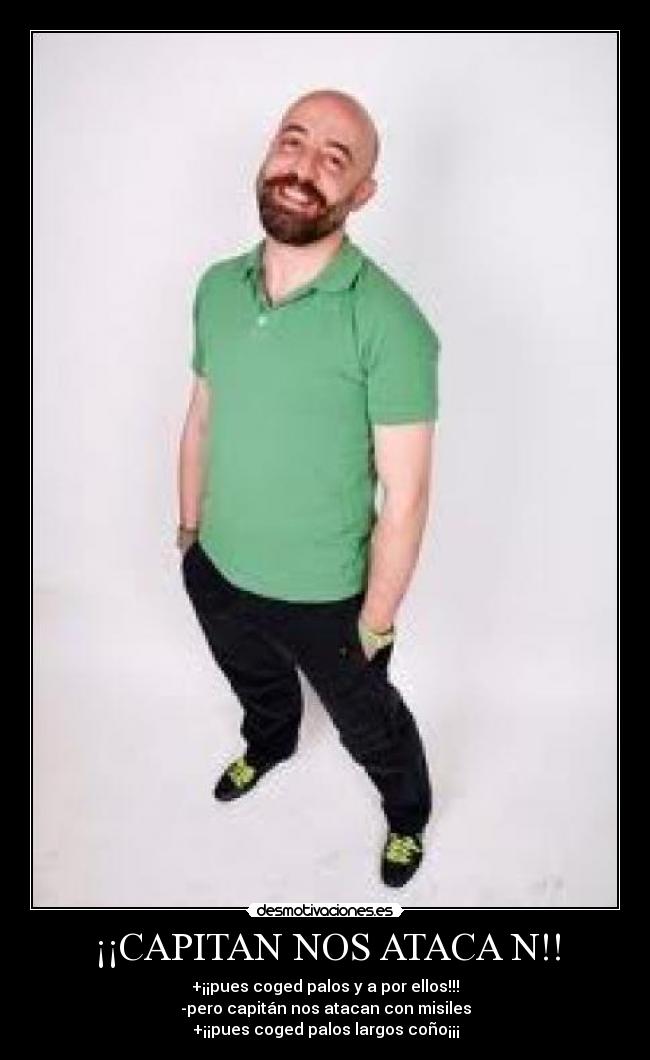 ¡¡CAPITAN NOS ATACA N!! - 