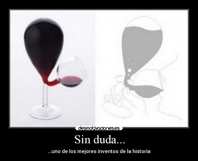 Sin duda... - ...uno de los mejores inventos de la historia