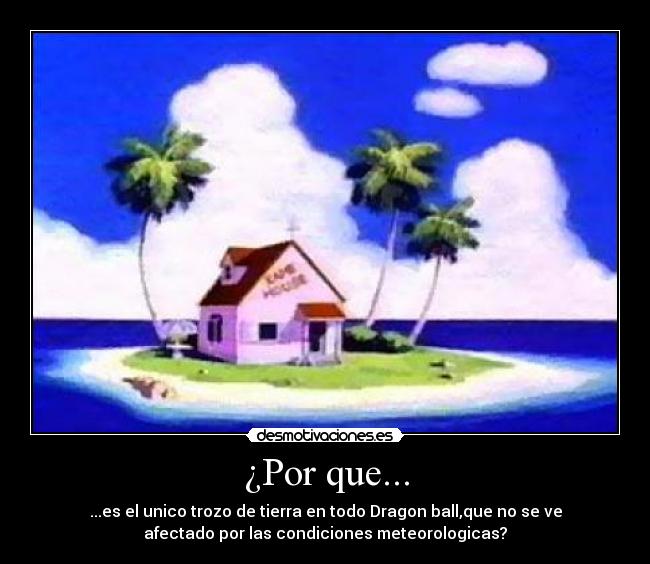 carteles dragon ball mutenroshi mareas meteorologia palmeras kame house goku bulma desmotivaciones