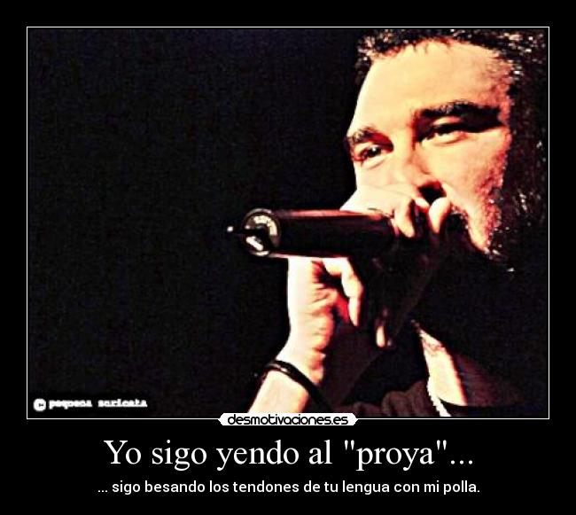 Yo sigo yendo al proya... - 