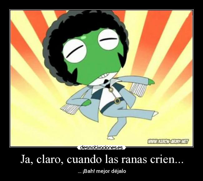 carteles cuando las ranas crien pelo keroro rana afro desmotivaciones