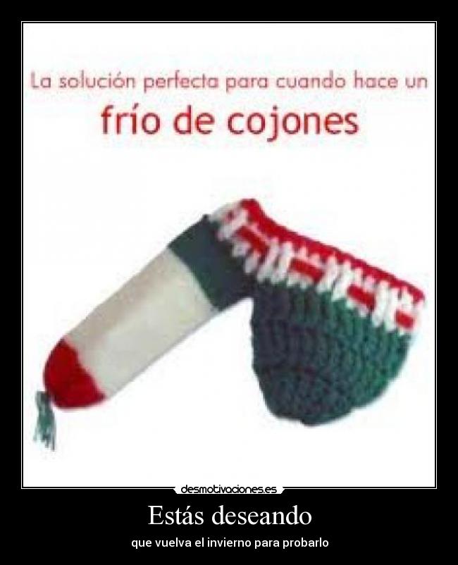 Estás deseando - que vuelva el invierno para probarlo