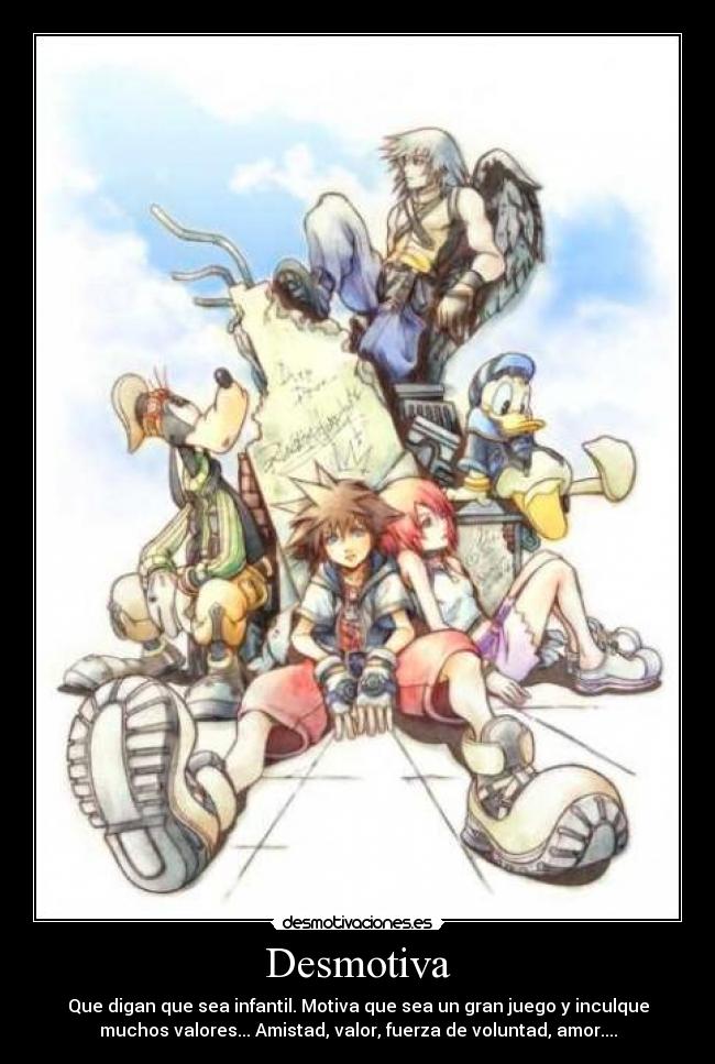 Desmotiva - Que digan que sea infantil. Motiva que sea un gran juego y inculque
muchos valores... Amistad, valor, fuerza de voluntad, amor....