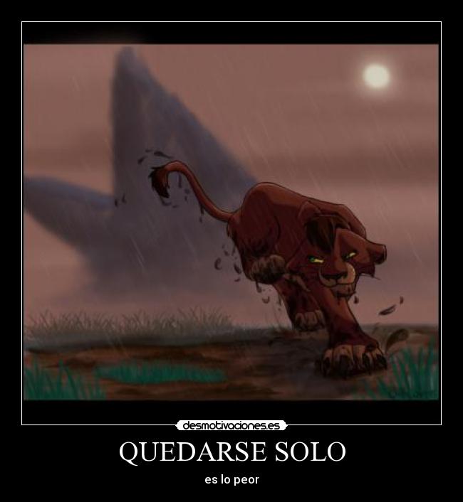 QUEDARSE SOLO - es lo peor