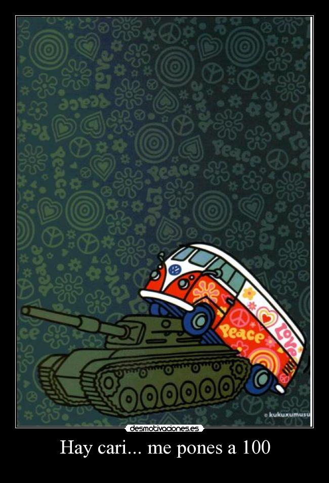 Hay cari... me pones a 100 -