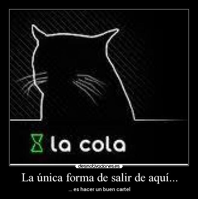 La única forma de salir de aquí... - 