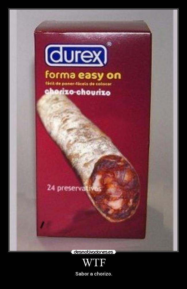 WTF - Sabor a chorizo.