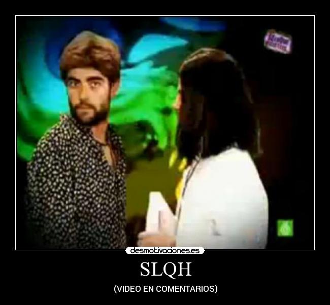 SLQH - (VIDEO EN COMENTARIOS)