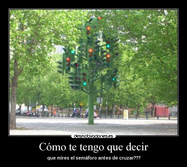 Cómo te tengo que decir -