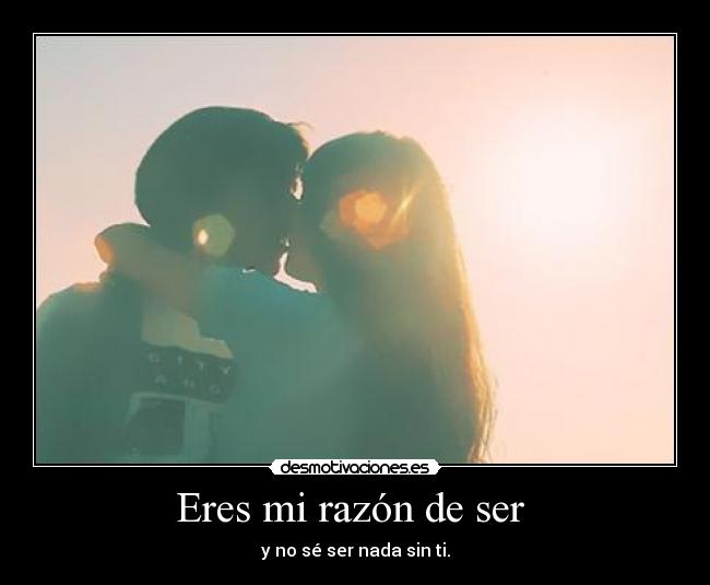 Eres mi razón de ser  - 