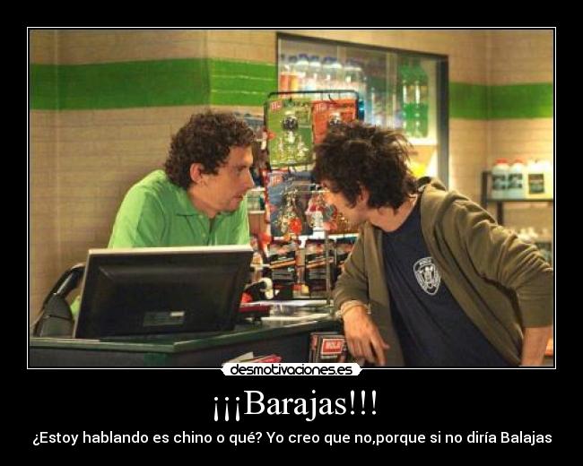 ¡¡¡Barajas!!! - ¿Estoy hablando es chino o qué? Yo creo que no,porque si no diría Balajas