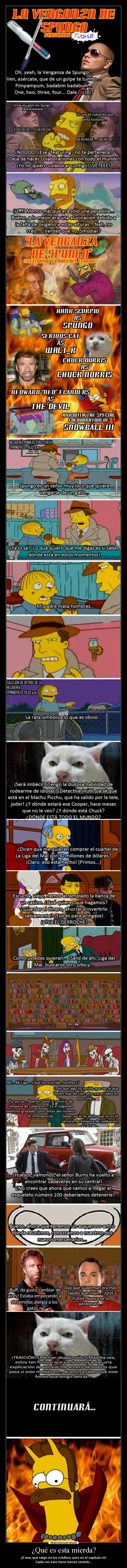 ¿Qué es esta mierda? - ¡O sea, que salgo en los créditos, pero en el capítulo no!
Cada vez esto tiene menos sentido...