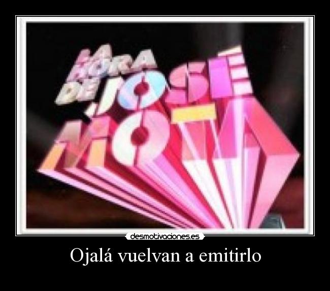 Ojalá vuelvan a emitirlo - 