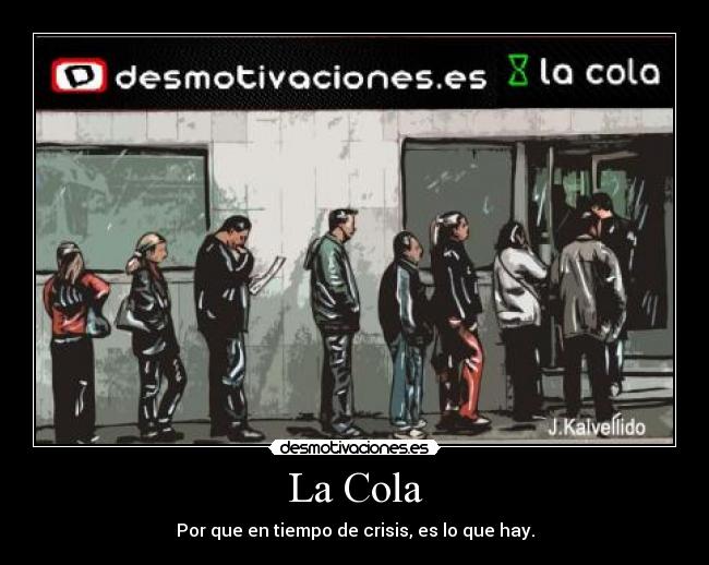 La Cola - Por que en tiempo de crisis, es lo que hay.