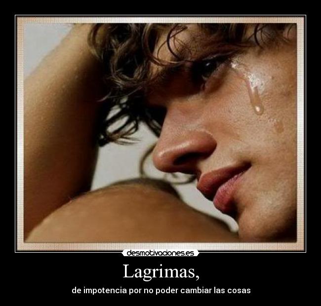 Lagrimas, -