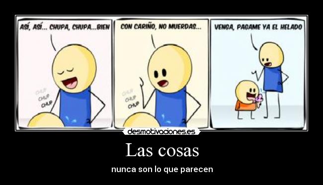 Las cosas - nunca son lo que parecen