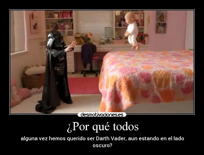 ¿Por qué todos - alguna vez hemos querido ser Darth Vader, aun estando en el lado oscuro?