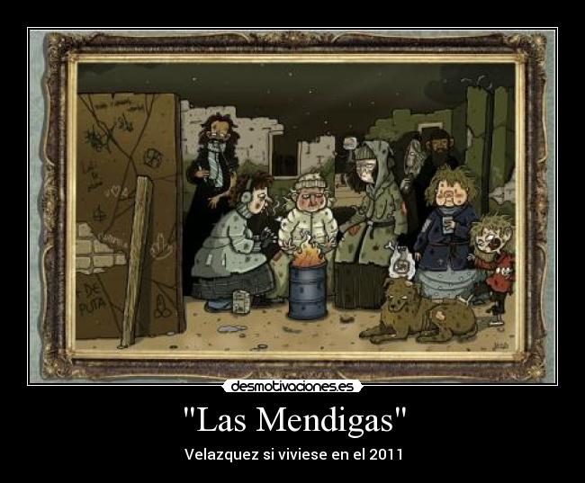 Las Mendigas - Velazquez si viviese en el 2011
