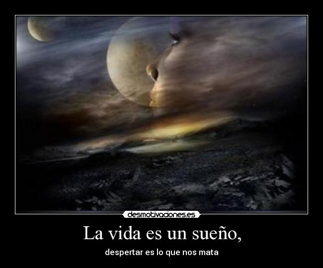 La vida es un sueño, -