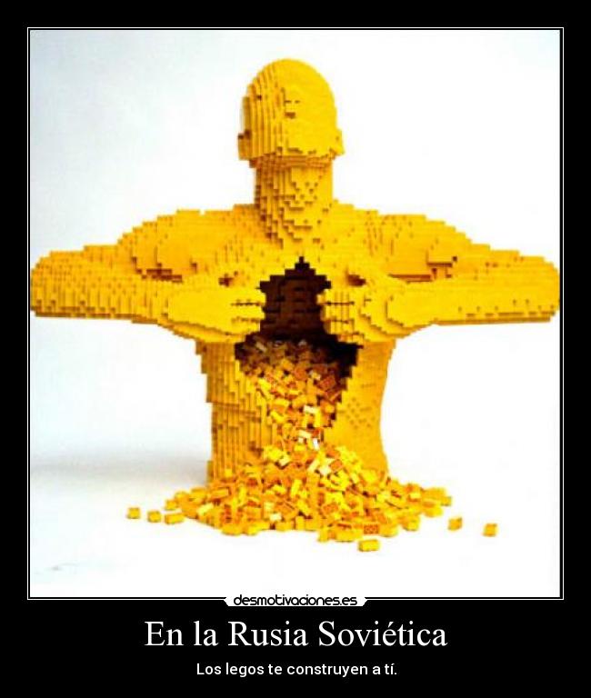 En la Rusia Soviética - Los legos te construyen a tí.