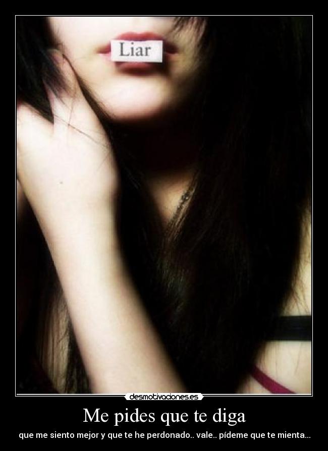 Me pides que te diga -