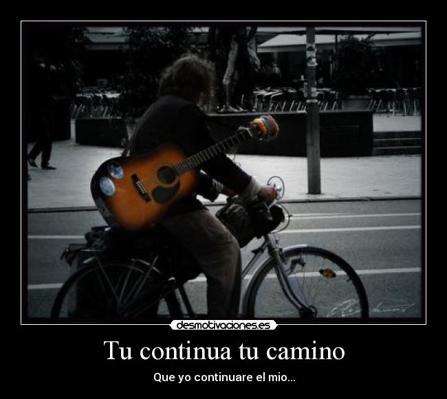 Tu continua tu camino -