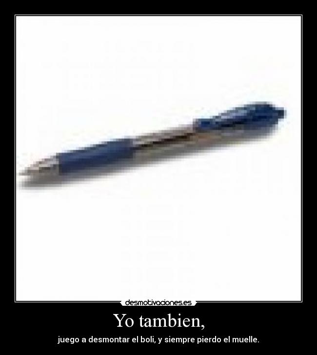 Yo tambien, -